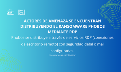 ACTORES DE AMENAZA SE ENCUENTRAN DISTRIBUYENDO EL RANSOMWARE PHOBOS MEDIANTE RDP