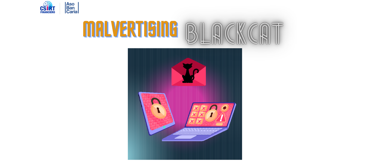 CIBERDELINCUENTES DISTRIBUYEN BLACKCAT RANSOMWARE MEDIANTE TÉCNICAS DE MALVERTISING