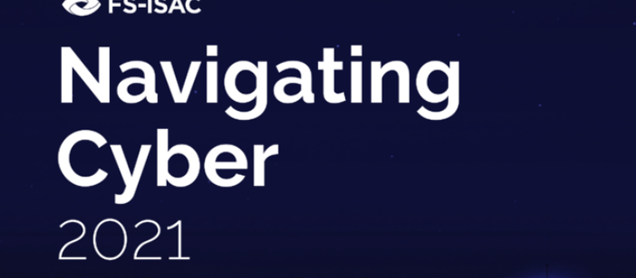 Informe de tendencias de ciberseguridad “Navigating Cyber 2021” realizado por FS-ISAC para el fortalecimiento de la ciberseguridad del sector